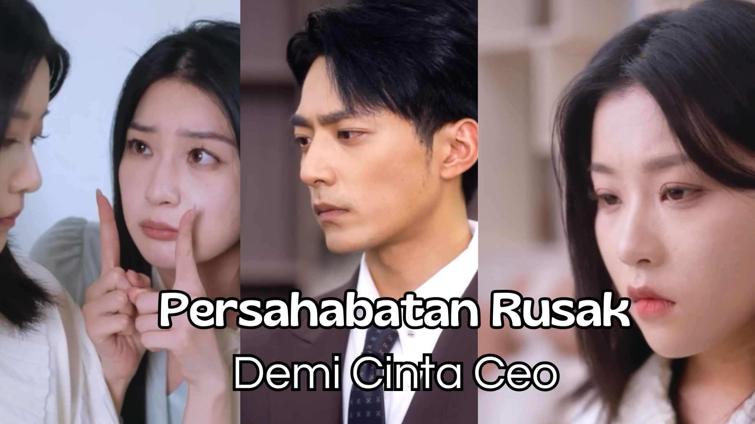 Persahabatan Rusak Demi Cinta Ceo